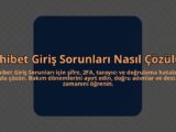 Dahibet-Giris-Sorunlari-Nasil-Cozulur-overlay-1784452620.jpg