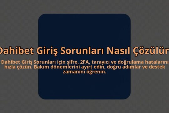 Dahibet-Giris-Sorunlari-Nasil-Cozulur-overlay-1784452620.jpg