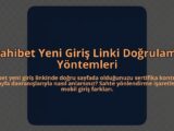 Dahibet-Yeni-Giris-Linki-Dogrulama-Yontemleri-overlay-1785080770.jpg