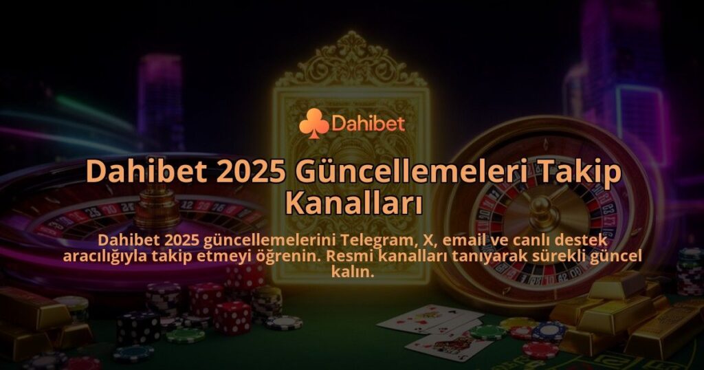 Dahibet-2025-Guncellemeleri-Takip-Kanallari-overlay-1786627951.jpg