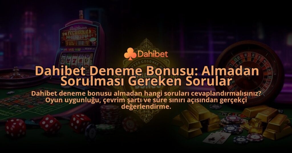 Dahibet-Deneme-Bonusu-Almadan-Sorulmasi-Gereken-Sorular-overlay-1786633087.jpg