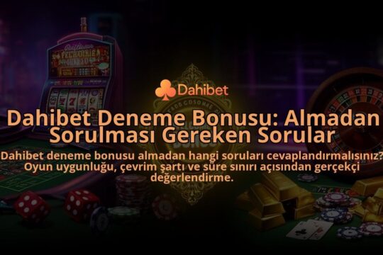 Dahibet-Deneme-Bonusu-Almadan-Sorulmasi-Gereken-Sorular-overlay-1786633087.jpg
