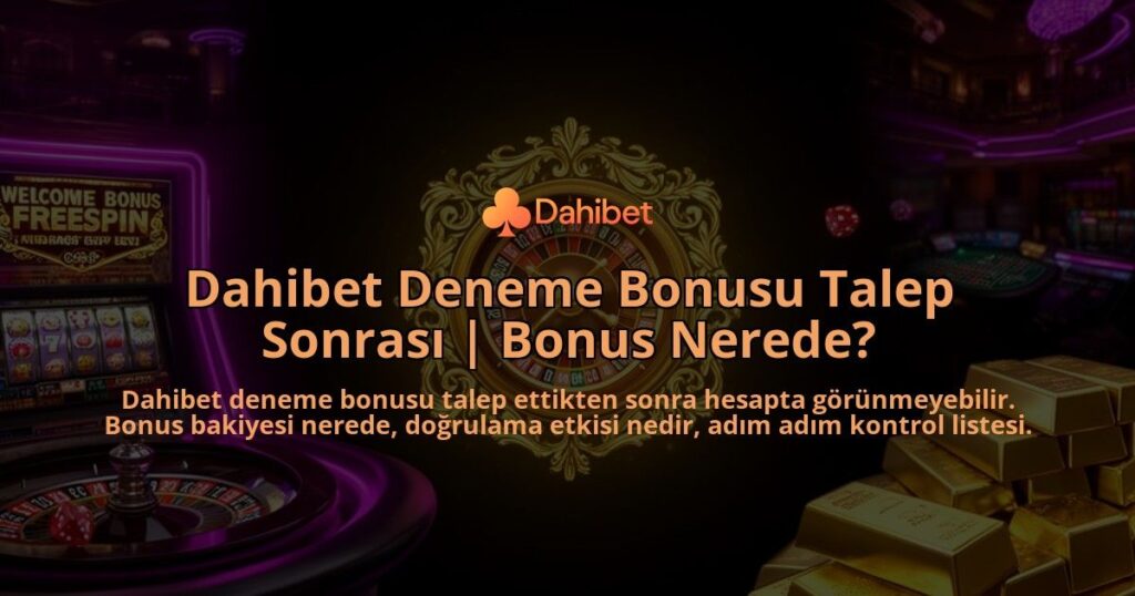 Dahibet-Deneme-Bonusu-Talep-Sonrasi-Bonus-Nerede-overlay-1786629289.jpg