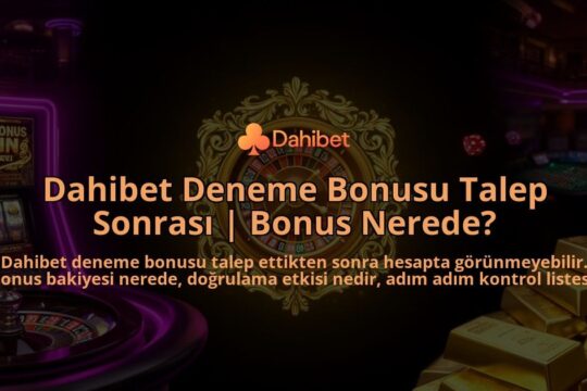 Dahibet-Deneme-Bonusu-Talep-Sonrasi-Bonus-Nerede-overlay-1786629289.jpg