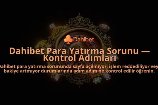 Dahibet-Para-Yatirma-Sorunu-Kontrol-Adimlari-overlay-1786630524.jpg