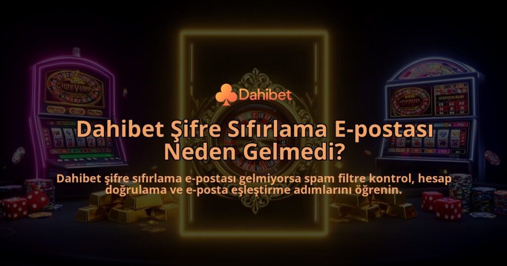 Dahibet-Sifre-Sifirlama-E-postasi-Neden-Gelmedi-overlay-1786612509.jpg