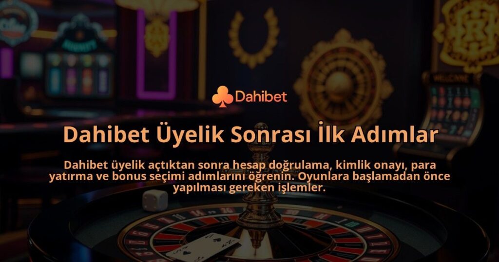 Dahibet-Uyelik-Sonrasi-Ilk-Adimlar-overlay-1786647317.jpg