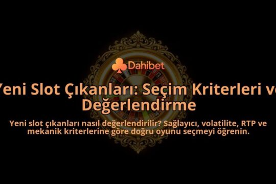 Yeni-Slot-Cikanlari-Secim-Kriterleri-ve-Degerlendirme-overlay-1788264971.jpg